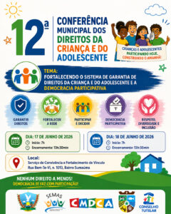 Nos dias 17 e 18 de junho de 2026 acontecerá a 12ª Conferência Municipal dos Direitos da Criança e do Adolescente, um importante espaço de diálogo, construção de ideias e fortalecimento das políticas públicas voltadas às nossas crianças e adolescentes.
